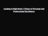Download Leading in High Heels: 3 Steps to Personal and Professional Excellence E-Book Download