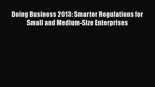 Read Doing Business 2013: Smarter Regulations for Small and Medium-Size Enterprises E-Book
