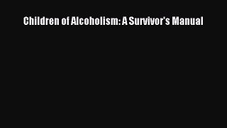 PDF Children of Alcoholism: A Survivor's Manual [Download] Online
