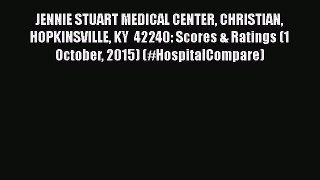 Read JENNIE STUART MEDICAL CENTER CHRISTIAN HOPKINSVILLE KY  42240: Scores & Ratings (1 October