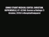 Read JENNIE STUART MEDICAL CENTER CHRISTIAN HOPKINSVILLE KY  42240: Scores & Ratings (1 October