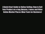 READbookA Quick Start Guide to Online Selling: How to Sell Your Product on e-bay Amazon i-tunes