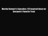 Read Books Martha Stewart's Cupcakes: 175 Inspired Ideas for Everyone's Favorite Treat E-Book