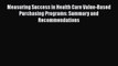 Read Measuring Success in Health Care Value-Based Purchasing Programs: Summary and Recommendations