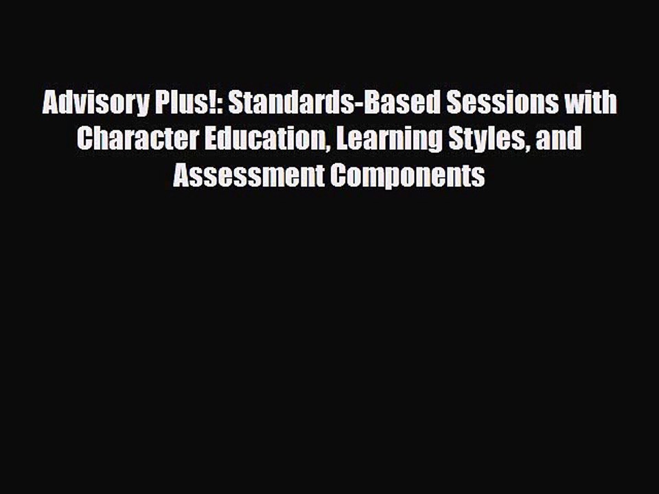 [PDF] Advisory Plus!: Standards-Based Sessions with Character Education Learning Styles and