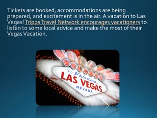 Tripps Travel Network brings some hot summer vacation tips for your Vegas Vacation