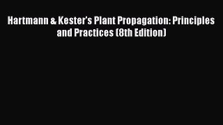 Read Books Hartmann & Kester's Plant Propagation: Principles and Practices (8th Edition) E-Book