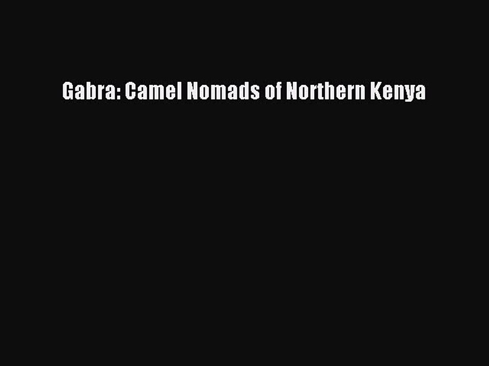 Read Gabra: Camel Nomads of Northern Kenya Ebook Free