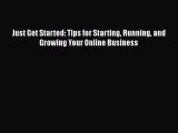 READbookJust Get Started: Tips for Starting Running and Growing Your Online BusinessREADONLINE