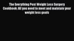 Read Books The Everything Post Weight Loss Surgery Cookbook: All you need to meet and maintain