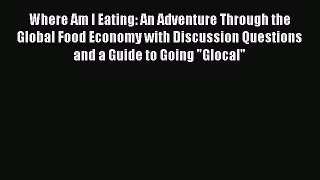 Read Books Where Am I Eating: An Adventure Through the Global Food Economy with Discussion