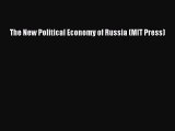 Read The New Political Economy of Russia (MIT Press) E-Book Free