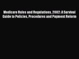 Read Medicare Rules and Regulations 2002: A Survival Guide to Policies Procedures and Payment