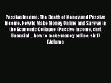 EBOOKONLINEPassive Income: The Death of Money and Passive Income. How to Make Money Online