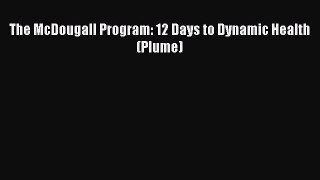 Read Books The McDougall Program: 12 Days to Dynamic Health (Plume) E-Book Free