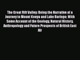 Download The Great Rift Valley: Being the Narrative of a Journey to Mount Kenya and Lake Baringo