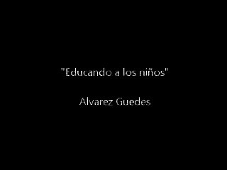 ALVAREZ GUEDES 15- "Educando a los niños"