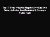 FREEPDFThe ETF Trend Following Playbook: Profiting from Trends in Bull or Bear Markets with