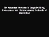 Read The Harambee Movement in Kenya: Self-Help Development and Education among the Kamba of