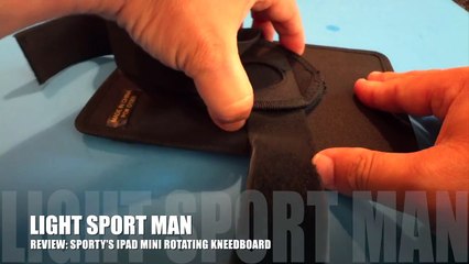 LightSport Man - Review of Sporty's iPad Mini Rotating Kneeboard from LightSport Man