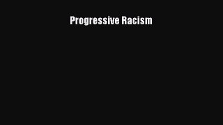 Read Progressive Racism ebook textbooks