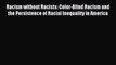 Read Racism without Racists: Color-Blind Racism and the Persistence of Racial Inequality in