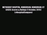 Read METHODIST HOSPITAL HENDERSON HENDERSON KY  42420: Scores & Ratings (1 October 2015) (#HospitalCompare)