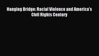 Download Hanging Bridge: Racial Violence and America's Civil Rights Century E-Book Download