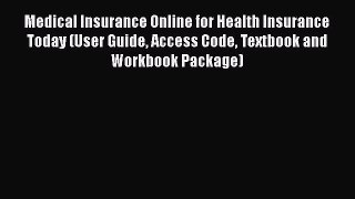 Read Medical Insurance Online for Health Insurance Today (User Guide Access Code Textbook and