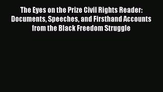 Read The Eyes on the Prize Civil Rights Reader: Documents Speeches and Firsthand Accounts from