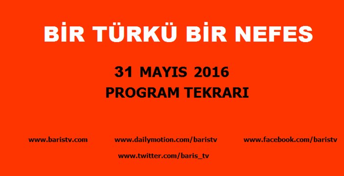 Bir Türkü Bir Nefes Programı 31 Mayıs 2016