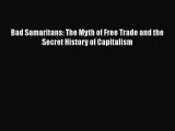 Read Bad Samaritans: The Myth of Free Trade and the Secret History of Capitalism ebook textbooks