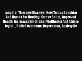 READ book Laughter Therapy: Discover How To Use Laughter And Humor For Healing Stress Relief