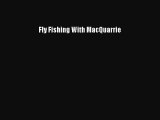 [Read] Fly Fishing With MacQuarrie ebook textbooks