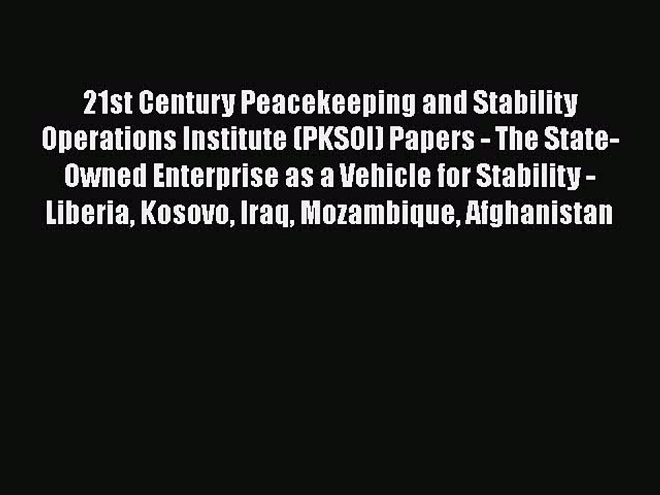 Read 21st Century Peacekeeping and Stability Operations Institute (PKSOI) Papers - The State-Owned