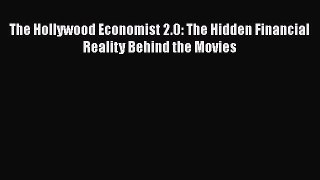 Read Books The Hollywood Economist 2.0: The Hidden Financial Reality Behind the Movies ebook