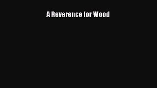 Read Books A Reverence for Wood ebook textbooks