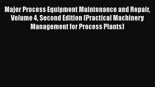EBOOKONLINEMajor Process Equipment Maintenance and Repair Volume 4 Second Edition (Practical