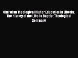 Download Christian Theological Higher Education in Liberia: The History of the Liberia Baptist