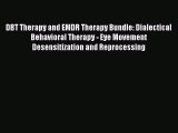 DOWNLOAD FREE E-books DBT Therapy and EMDR Therapy Bundle: Dialectical Behavioral Therapy -