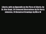 Read Liberia. with an Appendix on the Flora of Liberia by Dr. Otto Stapf 28 Coloured Illustrations