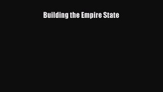 Read Books Building the Empire State ebook textbooks