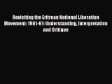 Read Revisiting the Eritrean National Liberation Movement: 1961-91: Understanding Interpretation