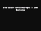 [PDF] Izaak Walton's the Compleat Angler: The Art of Recreation PDF Free