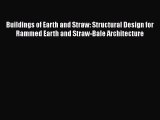 Read Buildings of Earth and Straw: Structural Design for Rammed Earth and Straw-Bale Architecture