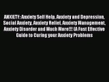 READ book ANXIETY: Anxiety Self Help Anxiety and Depression Social Anxiety Anxiety Relief