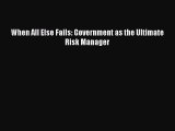 READbookWhen All Else Fails: Government as the Ultimate Risk ManagerREADONLINE