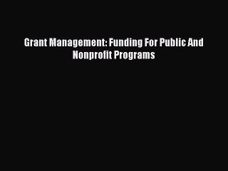 READbookGrant Management: Funding For Public And Nonprofit ProgramsREADONLINE