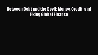 EBOOKONLINEBetween Debt and the Devil: Money Credit and Fixing Global FinanceREADONLINE