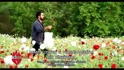 Ahmet Coşkun Ft. Turgay Başyayla - Biz Türkiyeyiz